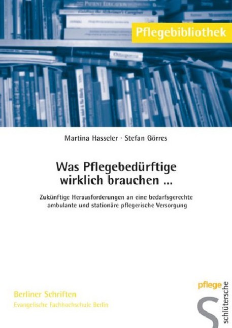 Was Pflegebedürftige wirklich brauchen . . .