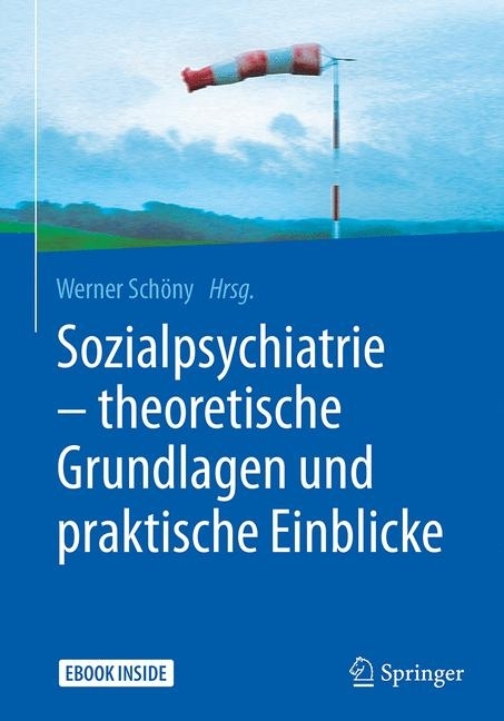 Sozialpsychiatrie - theoretische Grundlagen und praktische Einblicke