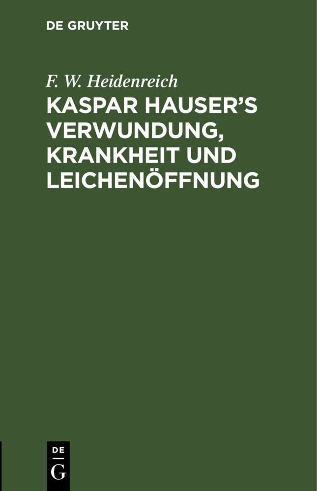 Kaspar Hauser's Verwundung, Krankheit und Leichenöffnung