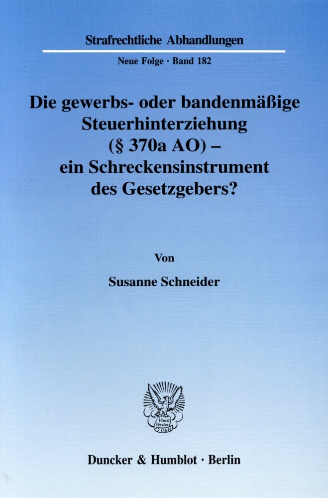 Die gewerbs- oder bandenmäßige Steuerhinterziehung ( 370a AO) - ein Schreckensinstrument des Gesetzgebers?