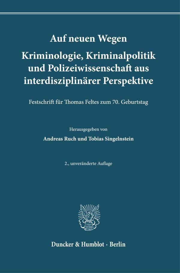 Auf neuen Wegen. Kriminologie, Kriminalpolitik und Polizeiwissenschaft aus interdisziplinärer Perspektive