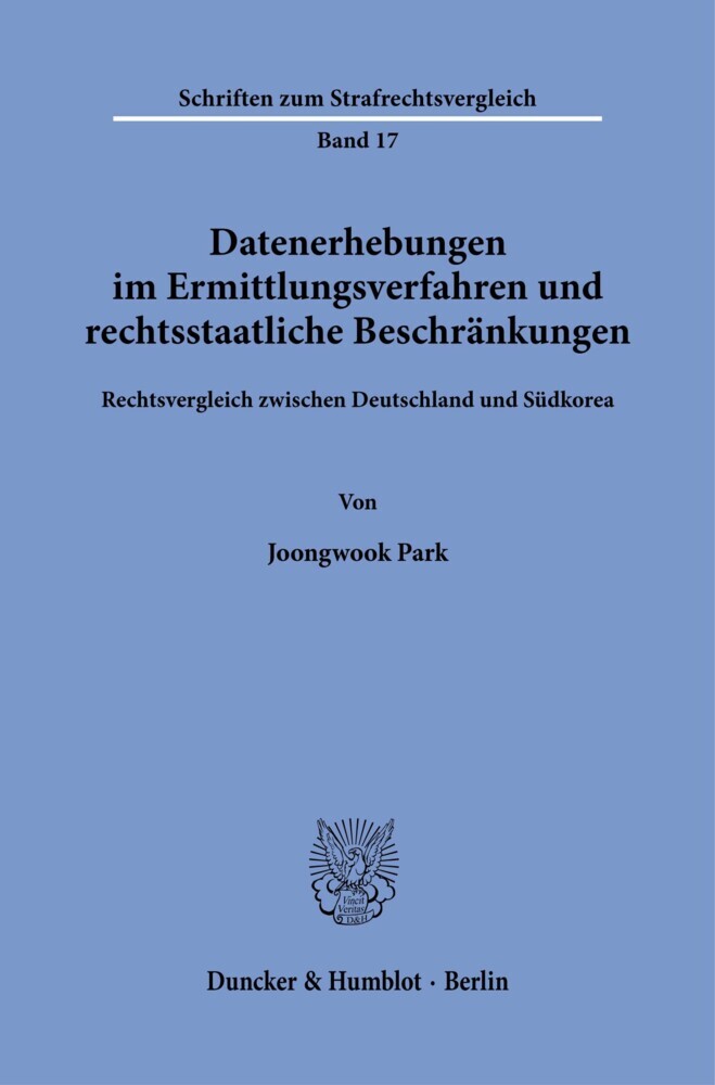 Datenerhebungen im Ermittlungsverfahren und rechtsstaatliche Beschränkungen.