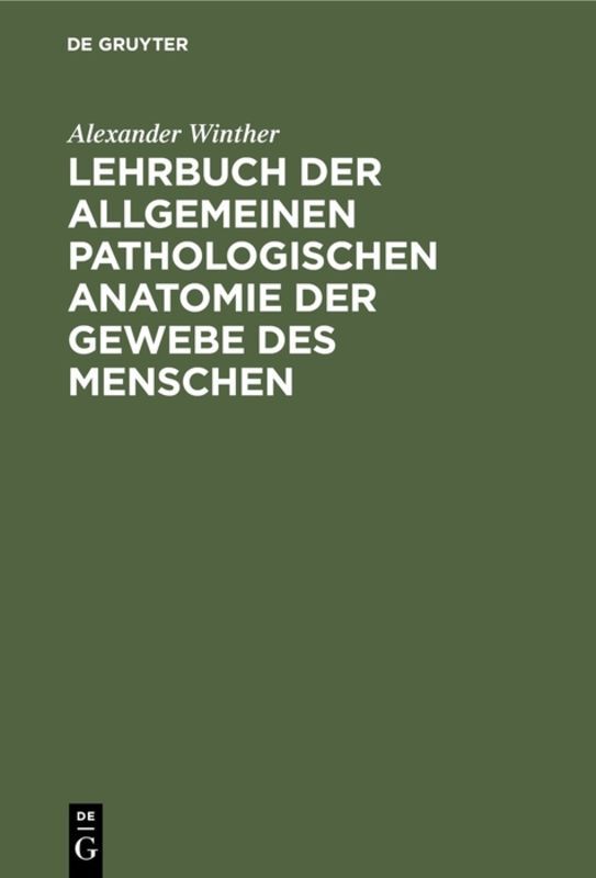 Lehrbuch der allgemeinen pathologischen Anatomie der Gewebe des Menschen