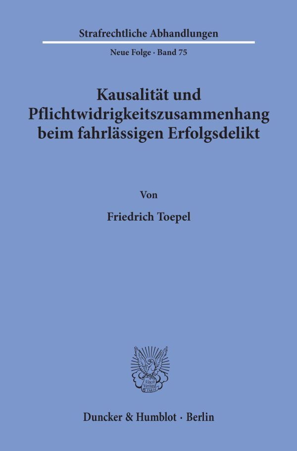 Kausalität und Pflichtwidrigkeitszusammenhang beim fahrlässigen Erfolgsdelikt.