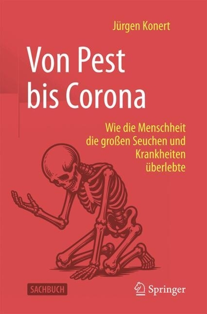 Von Pest bis Corona - Wie die Menschheit die großen Seuchen und Krankheiten überlebte