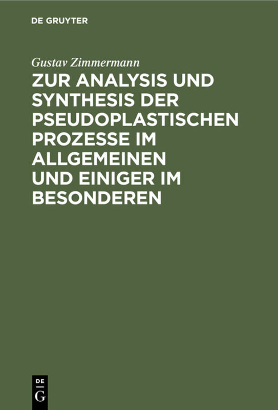 Zur Analysis und Synthesis der pseudoplastischen Prozesse im Allgemeinen und einiger im Besonderen
