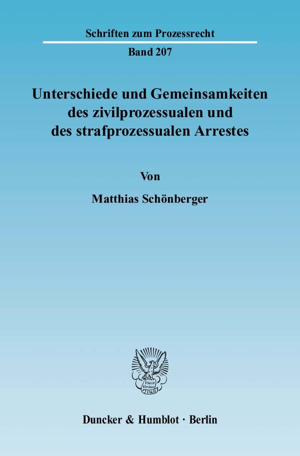 Unterschiede und Gemeinsamkeiten des zivilprozessualen und des strafprozessualen Arrestes.