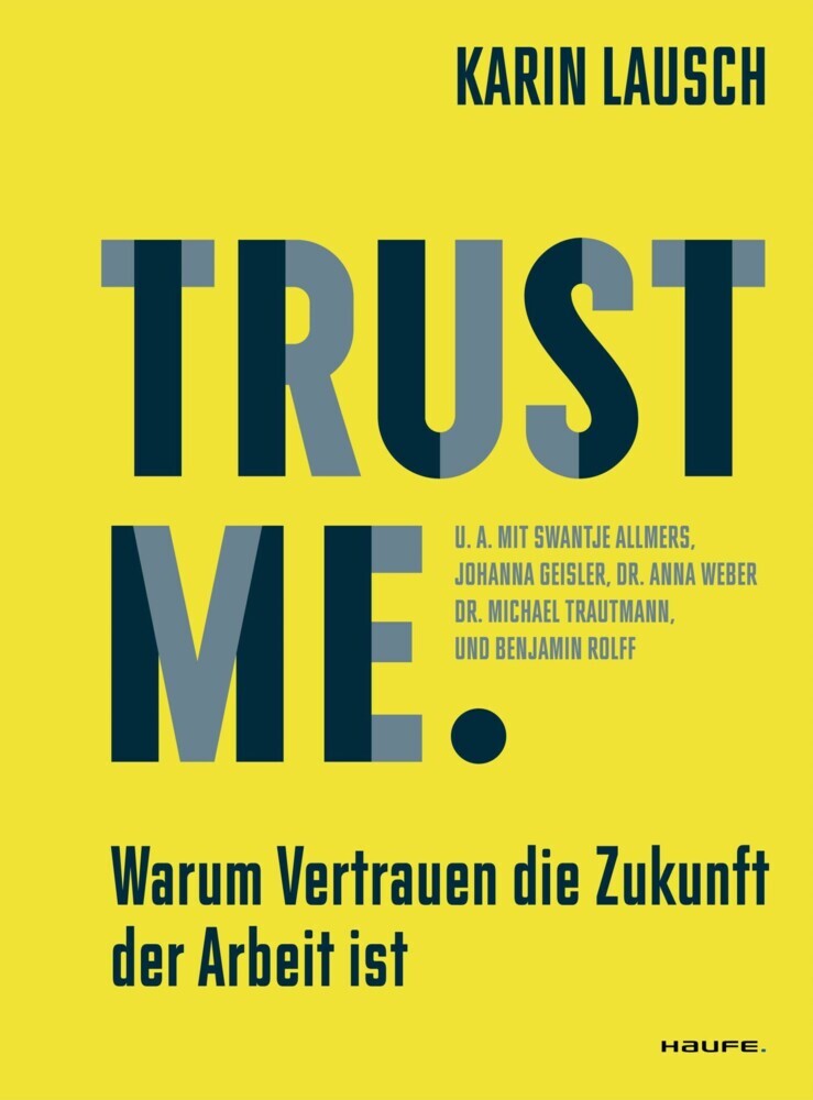 Trust me. Warum Vertrauen die Zukunft der Arbeit ist