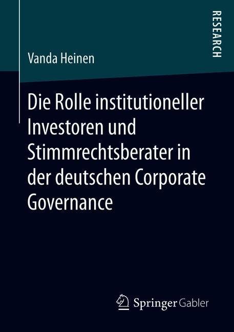Die Rolle institutioneller Investoren und Stimmrechtsberater in der deutschen Corporate Governance