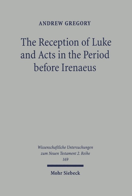 The Reception of Luke and Acts in the Period before Irenaeus