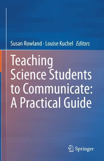 Teaching Science Students to Communicate: A Practical Guide