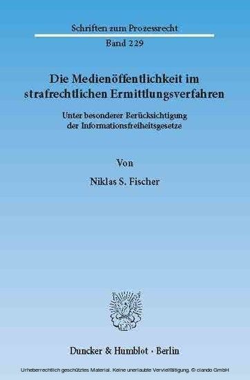 Die Medienöffentlichkeit im strafrechtlichen Ermittlungsverfahren.