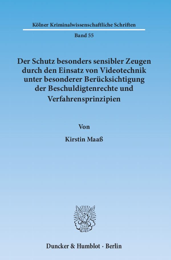 Der Schutz besonders sensibler Zeugen durch den Einsatz von Videotechnik unter besonderer Berücksichtigung der Beschuldigtenrechte und Verfahrensprinzipien.