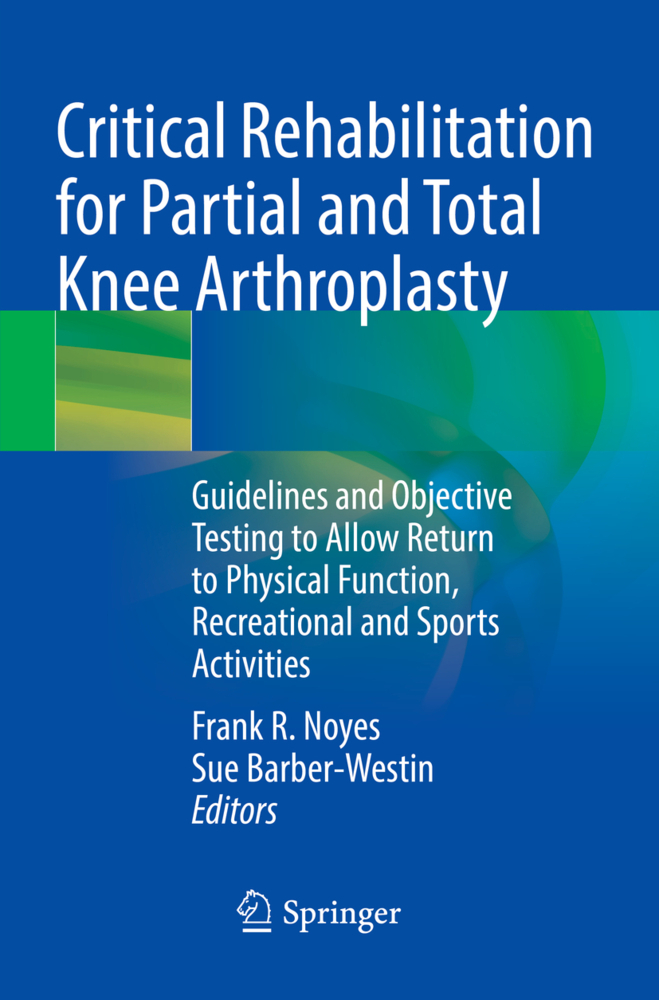 Critical Rehabilitation for Partial and Total Knee Arthroplasty