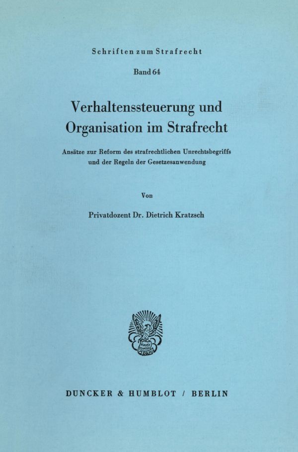 Verhaltenssteuerung und Organisation im Strafrecht.