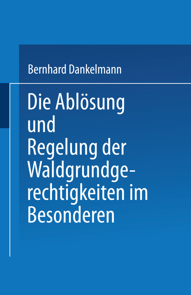 Die Ablösung und Regelung der Waldgrundgerechtigkeiten