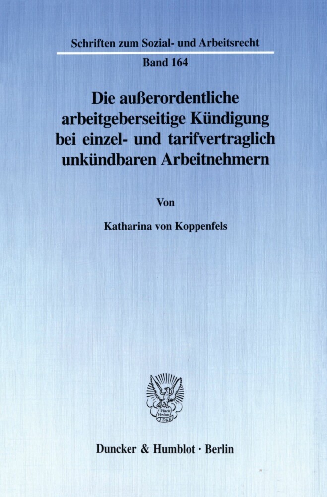 Die außerordentliche arbeitgeberseitige Kündigung bei einzel- und tarifvertraglich unkündbaren Arbeitnehmern.