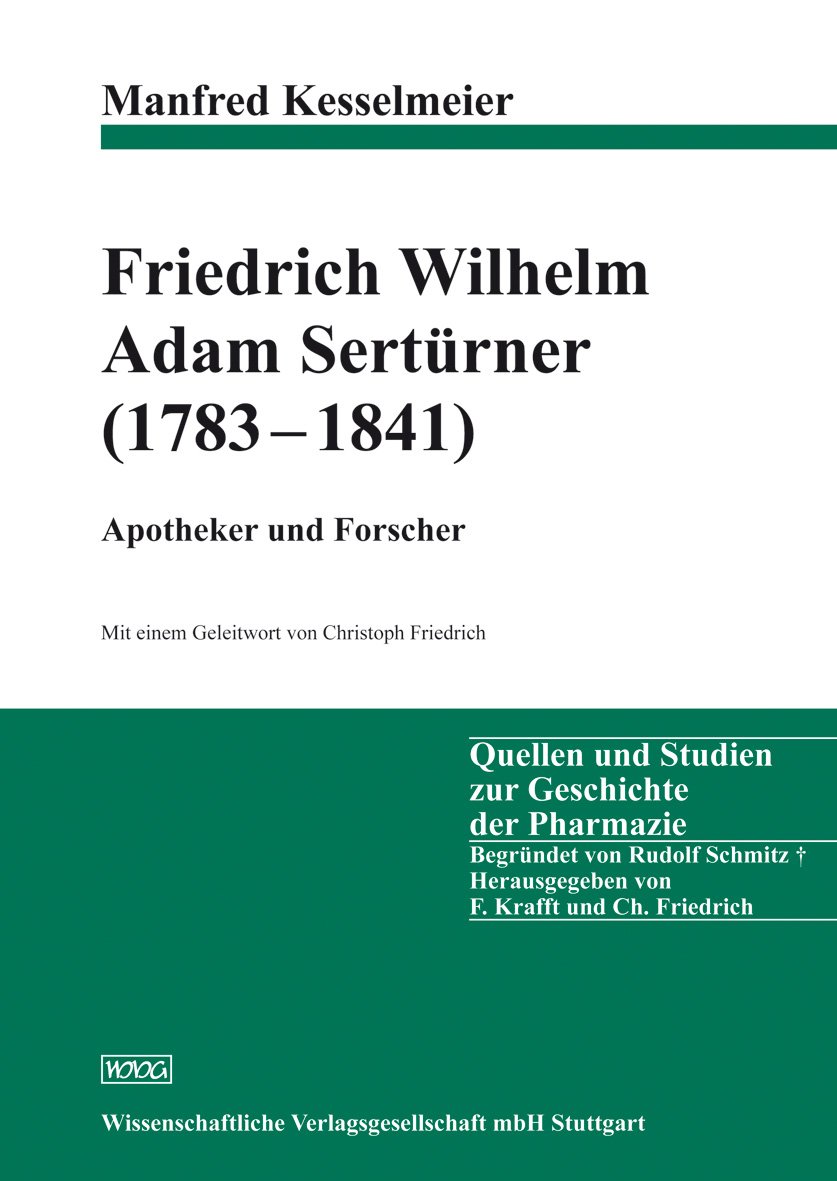 Friedrich Wilhelm Adam Sertürner (1783-1841) - Apotheker und Forscher