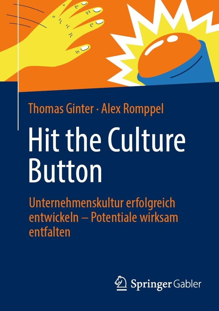 Hit the Culture Button: Unternehmenskultur erfolgreich entwickeln - Potentiale wirksam entfalten