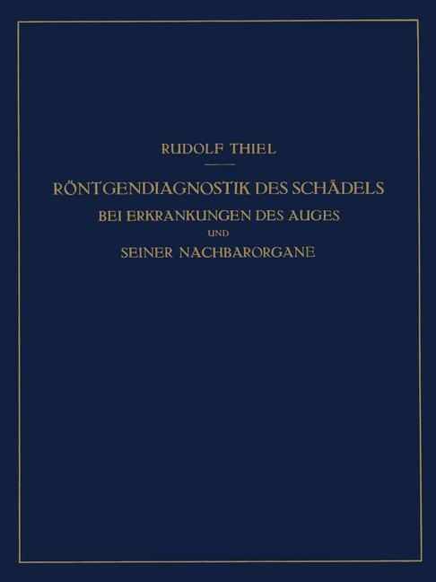 Röntgendiagnostik des Schädels bei Erkrankungen des Auges und seiner Nachbarorgane. Textheft und Atlas