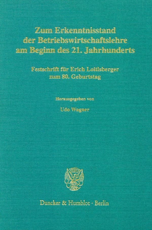Zum Erkenntnisstand der Betriebswirtschaftslehre am Beginn des 21. Jahrhunderts.