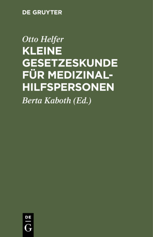Kleine Gesetzeskunde für Medizinalhilfspersonen