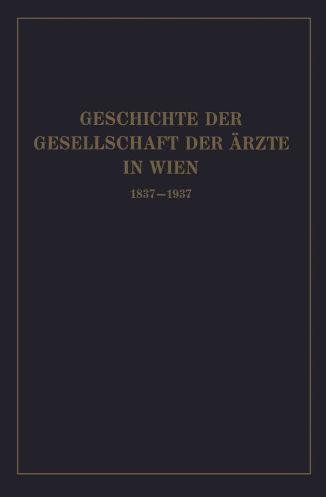 Geschichte der Gesellschaft der Ärzte in Wien 1837 - 1937
