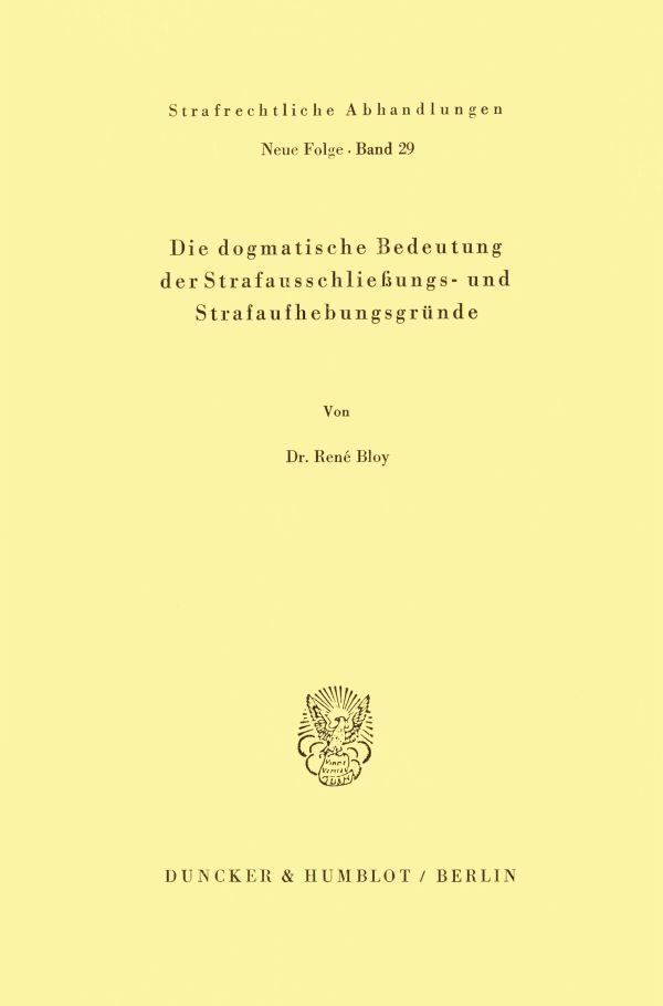Die dogmatische Bedeutung der Strafausschließungs- und Strafaufhebungsgründe.