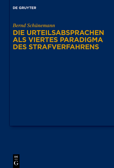 Die Urteilsabsprachen als viertes Paradigma des Strafverfahrens