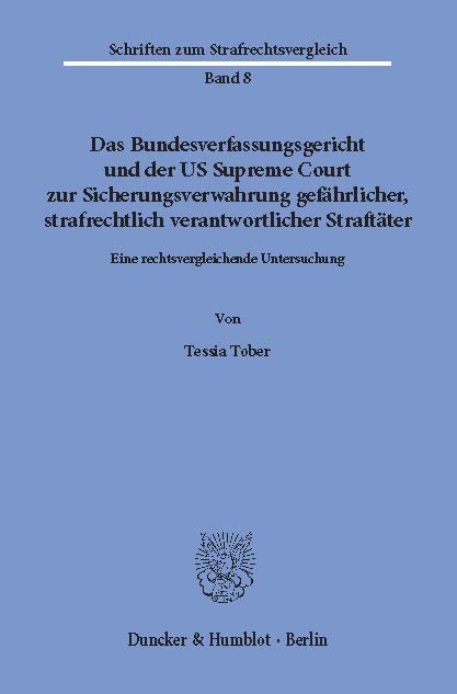 Das Bundesverfassungsgericht und der US Supreme Court zur Sicherungsverwahrung gefährlicher, strafrechtlich verantwortlicher Straftäter.