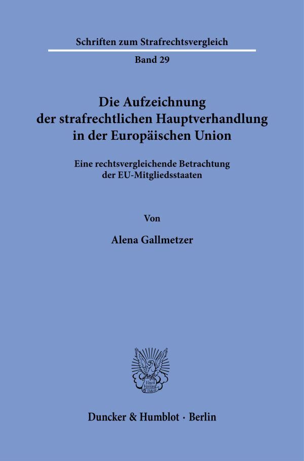 Die Aufzeichnung der strafrechtlichen Hauptverhandlung in der Europäischen Union
