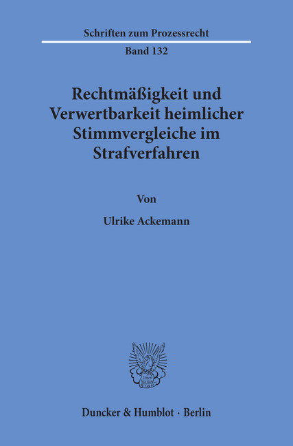 Rechtmäßigkeit und Verwertbarkeit heimlicher Stimmvergleiche im Strafverfahren.