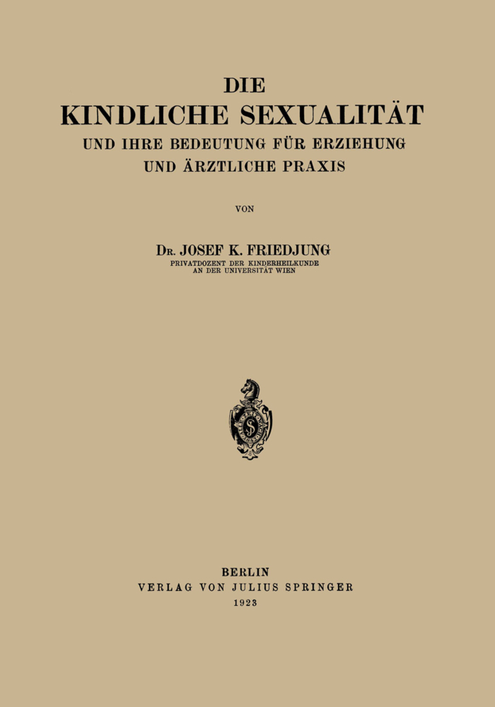 Die Kindliche Sexualität und Ihre Bedeutung Für Erziehung und Arztliche Praxis