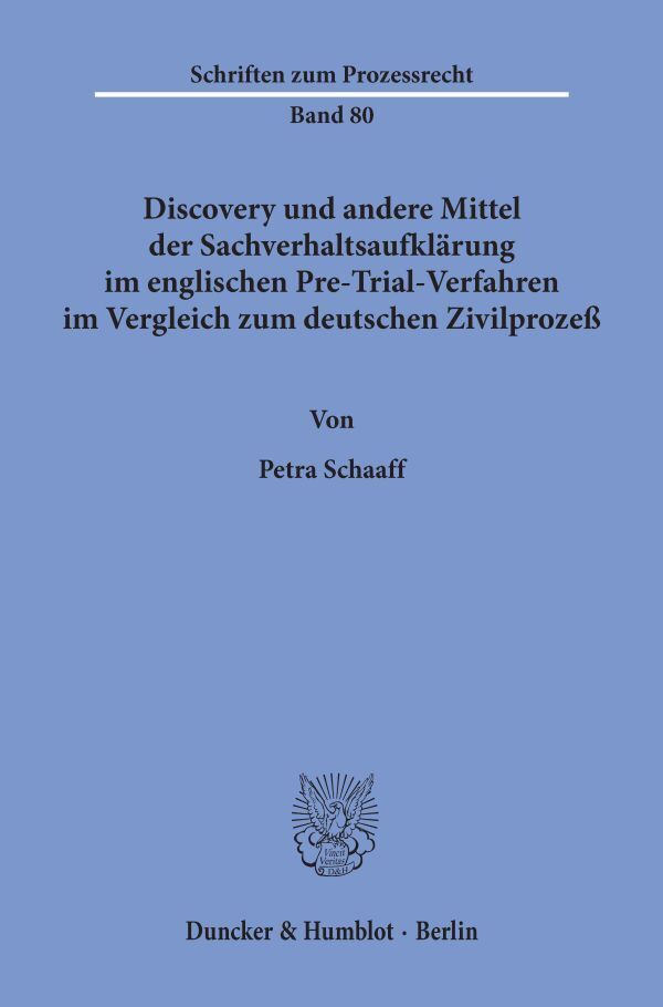 Discovery und andere Mittel der Sachverhaltsaufklärung im englischen Pre-Trial-Verfahren im Vergleich zum deutschen Zivilprozeß.