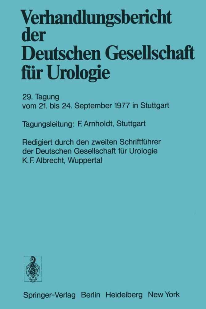 Verhandlungsbericht der Deutschen Gesellschaft für Urologie, 29. Tagung vom 21. September bis 24. September 1977 in Stuttgart