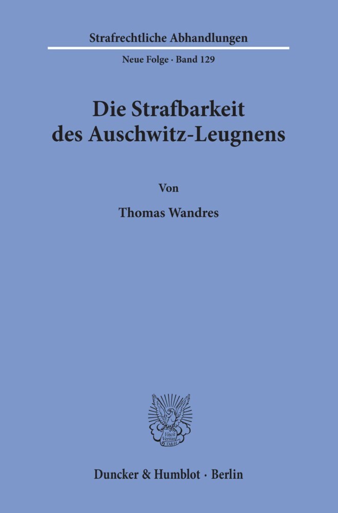 Die Strafbarkeit des Auschwitz-Leugnens.