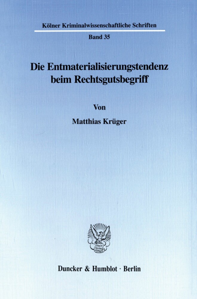 Die Entmaterialisierungstendenz beim Rechtsgutsbegriff.