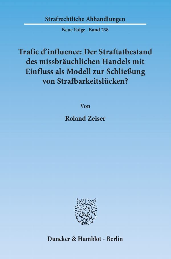 Trafic d'influence: Der Straftatbestand des missbräuchlichen Handels mit Einfluss als Modell zur Schließung von Strafbarkeitslücken?