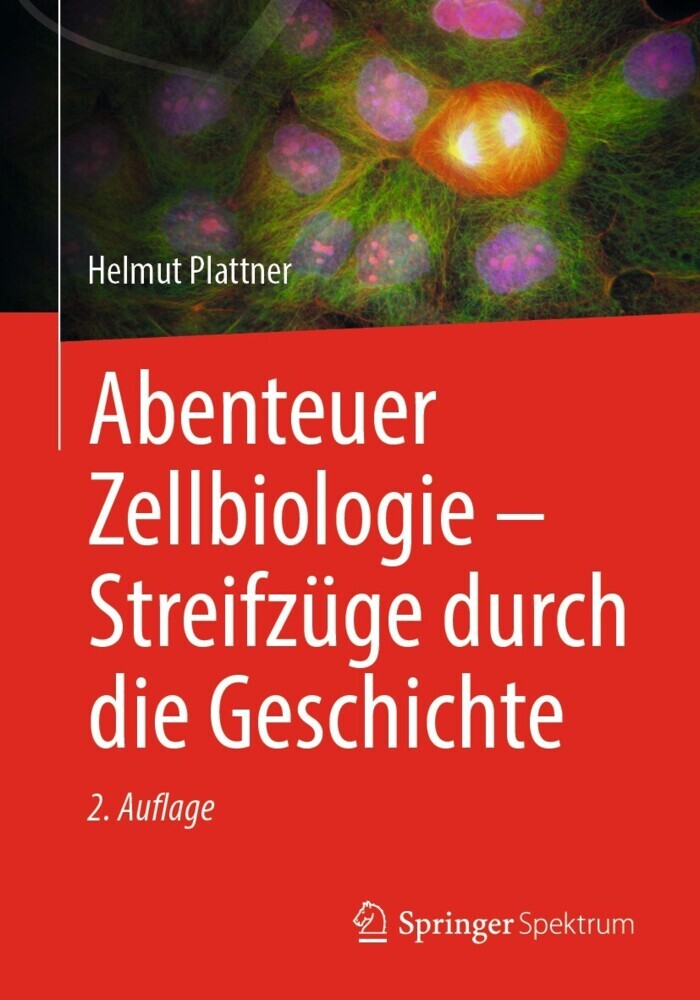 Abenteuer Zellbiologie - Streifzüge durch die Geschichte