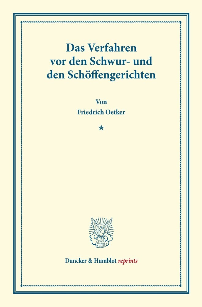 Das Verfahren vor den Schwur- und den Schöffengerichten.