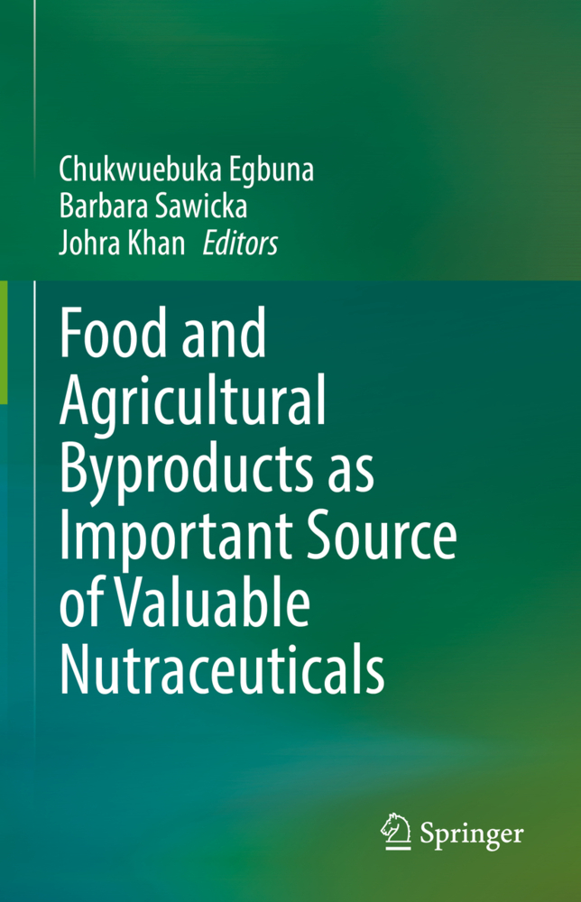 Food and Agricultural Byproducts as Important Source of Valuable Nutraceuticals