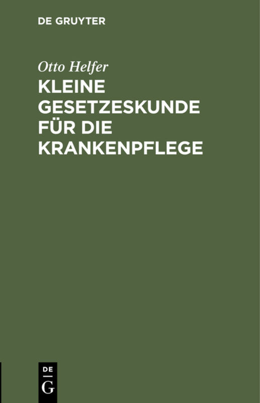 Kleine Gesetzeskunde für die Krankenpflege