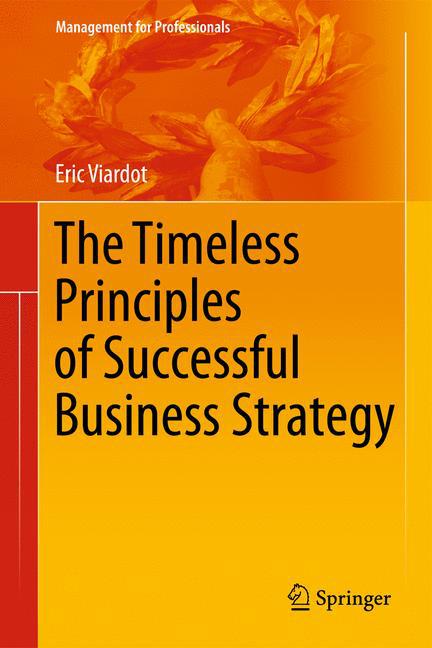 The Timeless Principles of Successful Business Strategy