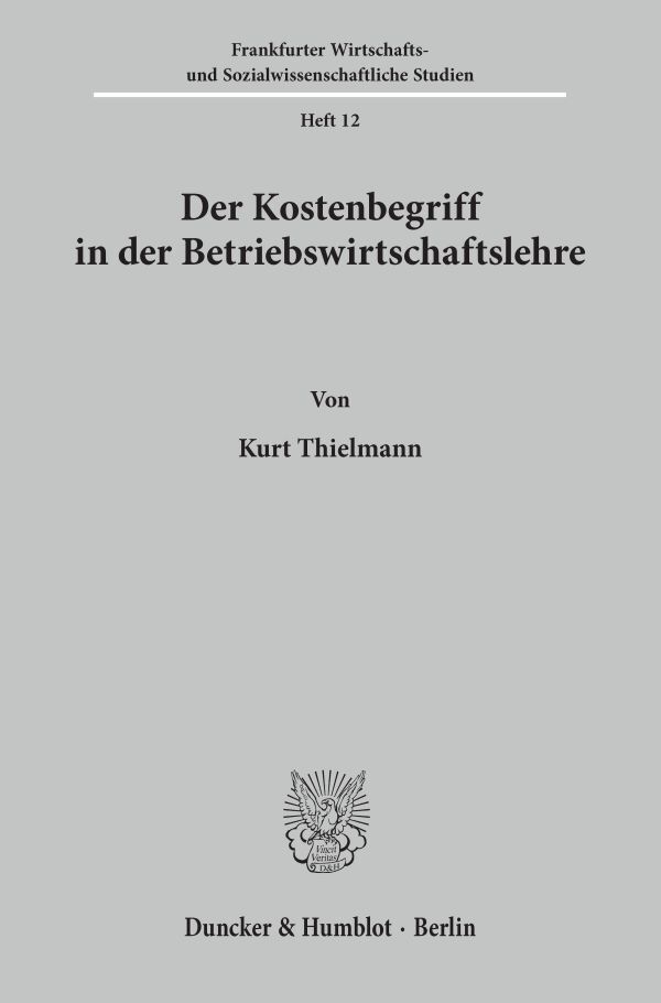 Der Kostenbegriff in der Betriebswirtschaftslehre.