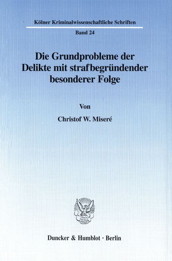 Die Grundprobleme der Delikte mit strafbegründender besonderer Folge.