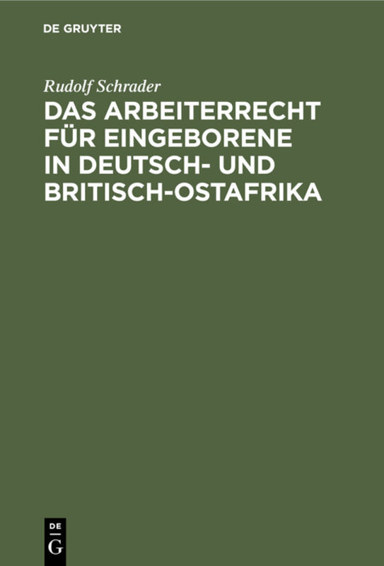 Das Arbeiterrecht für Eingeborene in Deutsch- und Britisch-Ostafrika