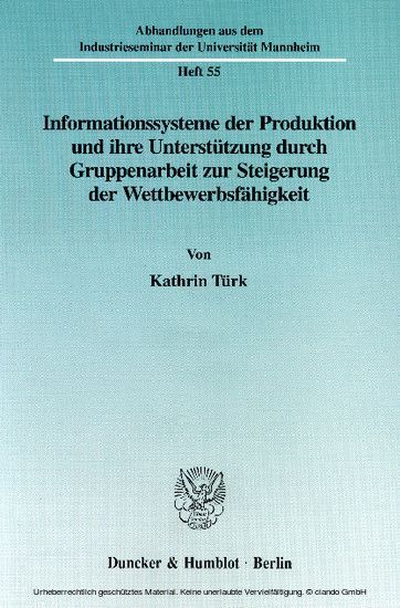Informationssysteme der Produktion und ihre Unterstützung durch Gruppenarbeit zur Steigerung der Wettbewerbsfähgikeit.