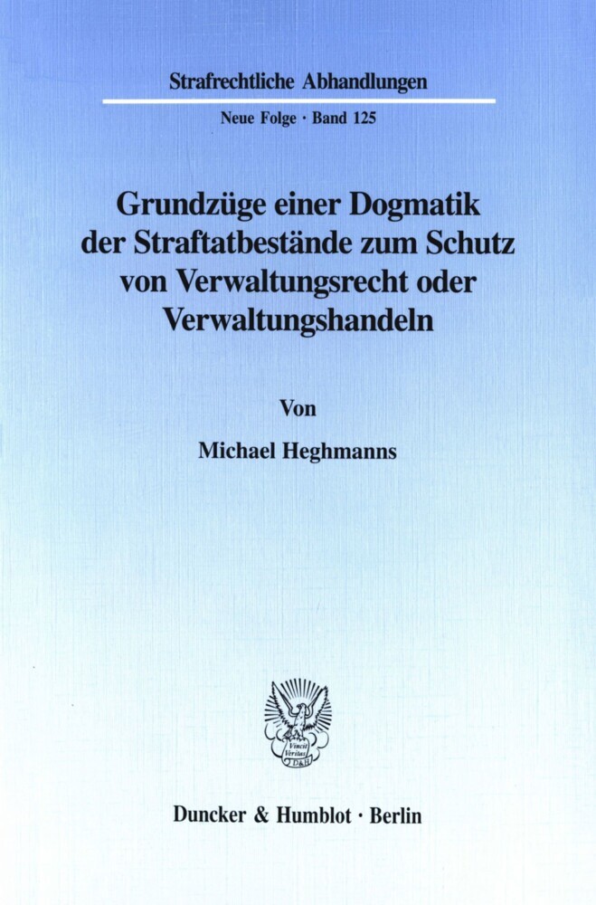 Grundzüge einer Dogmatik der Straftatbestände zum Schutz von Verwaltungsrecht oder Verwaltungshandeln.