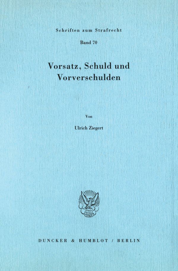 Vorsatz, Schuld und Vorverschulden.