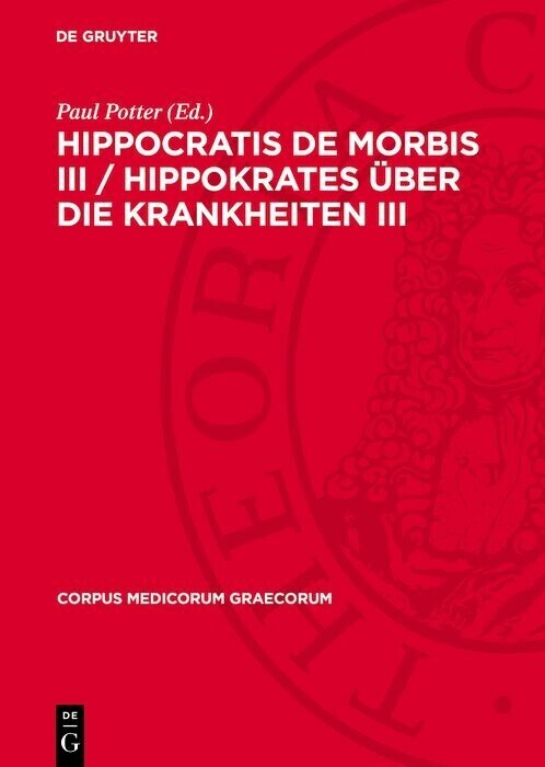 Hippocratis De Morbis III / Hippokrates Über die Krankheiten III